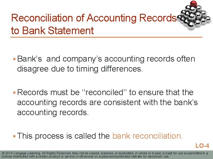 Reconciliation of Accounting Records to Bank Statement § Bank’s and company’s accounting records often