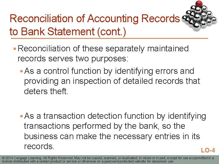 Reconciliation of Accounting Records to Bank Statement (cont. ) § Reconciliation of these separately