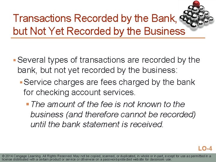 Transactions Recorded by the Bank, but Not Yet Recorded by the Business § Several