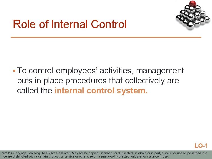 Role of Internal Control § To control employees’ activities, management puts in place procedures