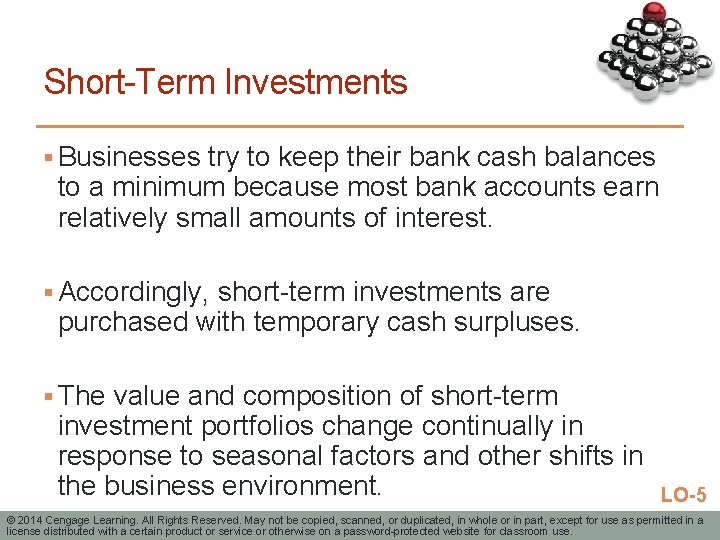 Short-Term Investments § Businesses try to keep their bank cash balances to a minimum