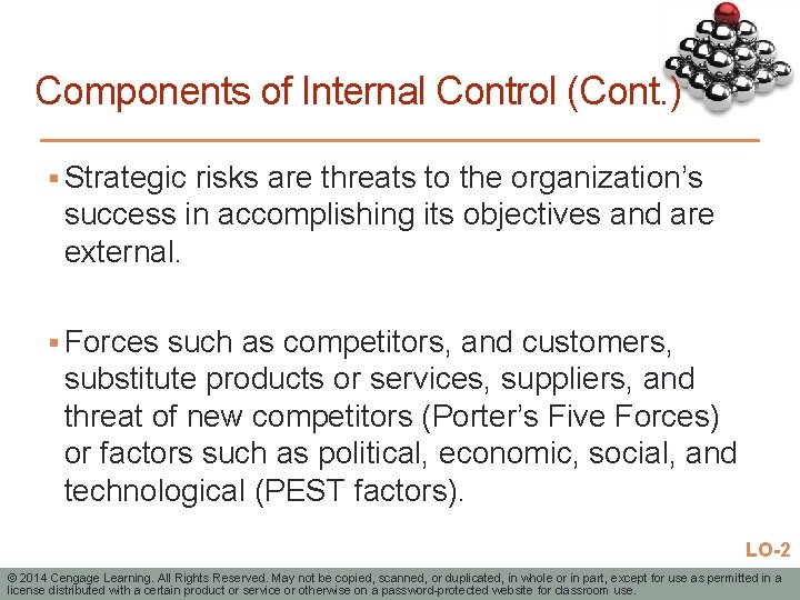 Components of Internal Control (Cont. ) § Strategic risks are threats to the organization’s