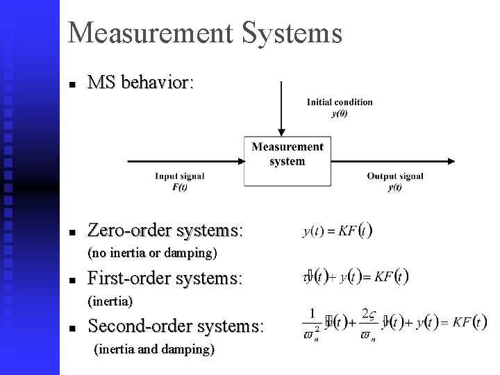 Measurement Systems n MS behavior: n Zero-order systems: (no inertia or damping) n First-order