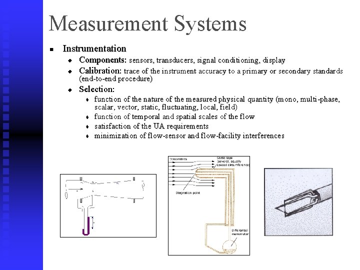 Measurement Systems n Instrumentation u Components: sensors, transducers, signal conditioning, display Calibration: trace of