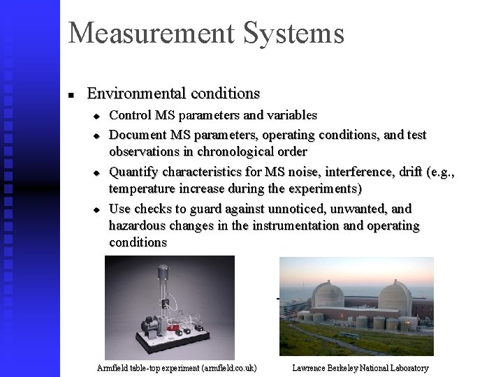 Measurement Systems n Environmental conditions u u Control MS parameters and variables Document MS