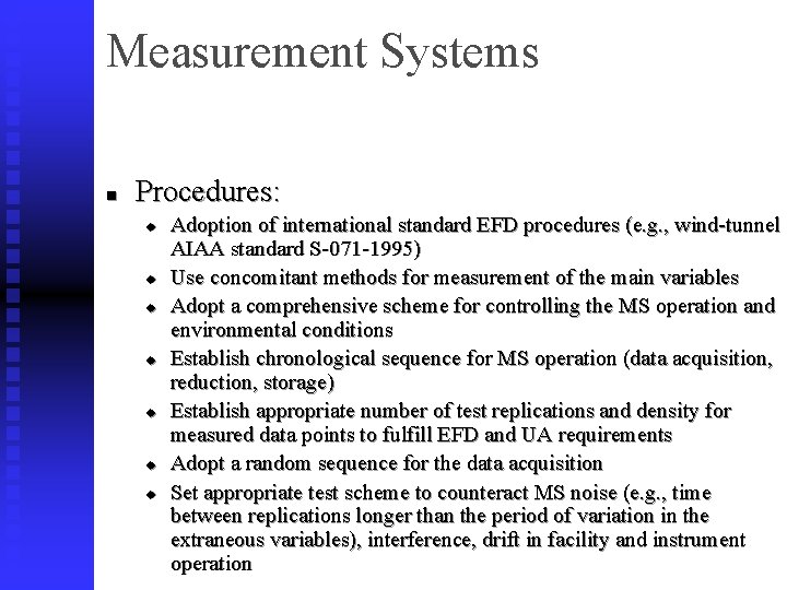 Measurement Systems n Procedures: u u u u Adoption of international standard EFD procedures