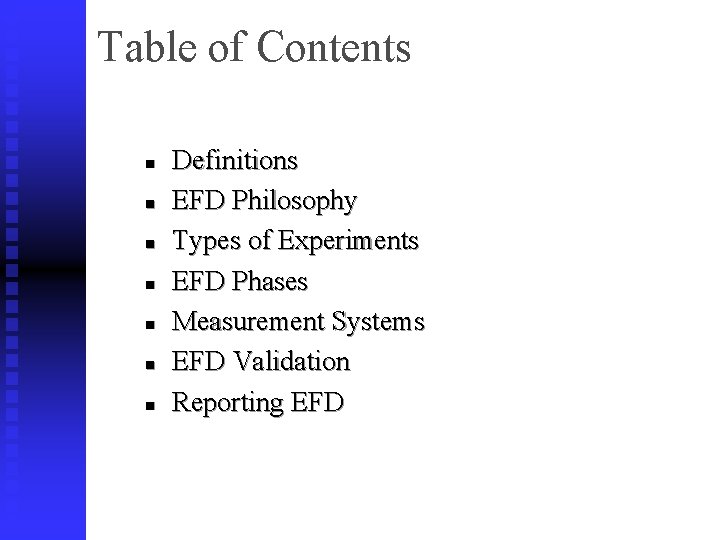 Table of Contents n n n n Definitions EFD Philosophy Types of Experiments EFD