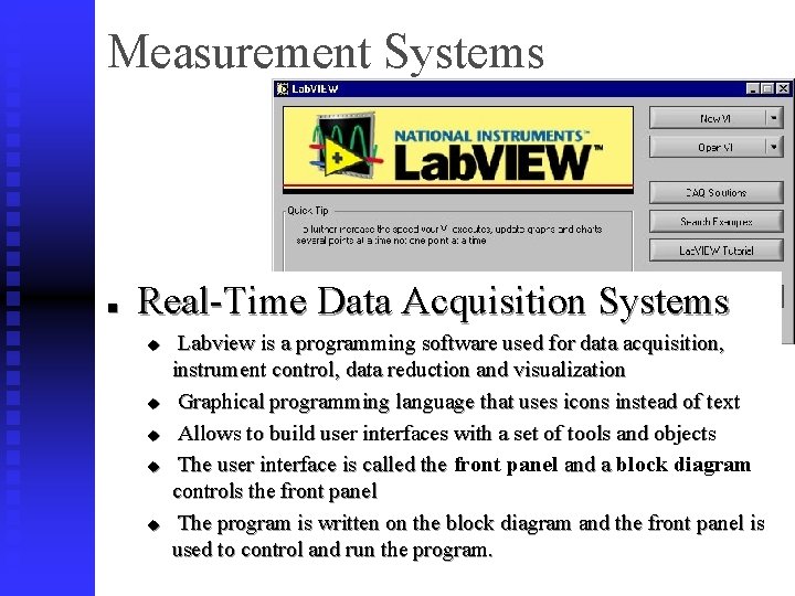 Measurement Systems n Real-Time Data Acquisition Systems u u u Labview is a programming