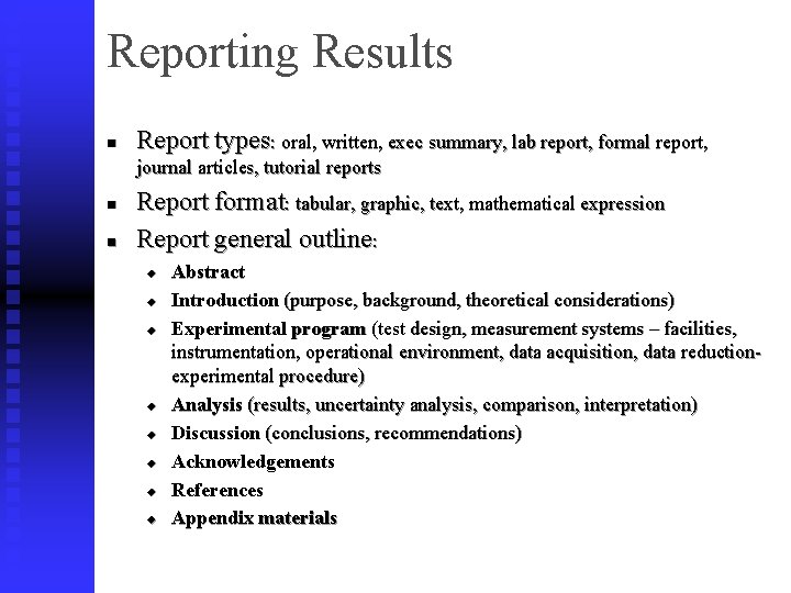 Reporting Results n Report types: oral, written, exec summary, lab report, formal report, journal