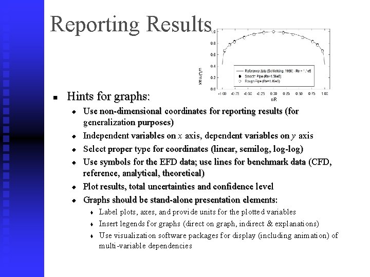 Reporting Results n Hints for graphs: u u u Use non-dimensional coordinates for reporting
