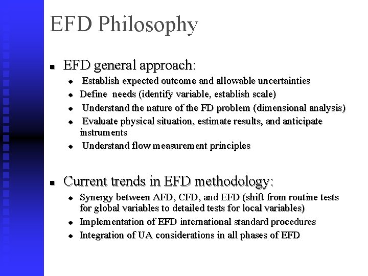 EFD Philosophy n EFD general approach: u u u n Establish expected outcome and