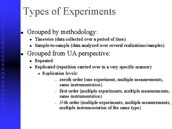 Types of Experiments n Grouped by methodology: u u n Timewise (data collected over