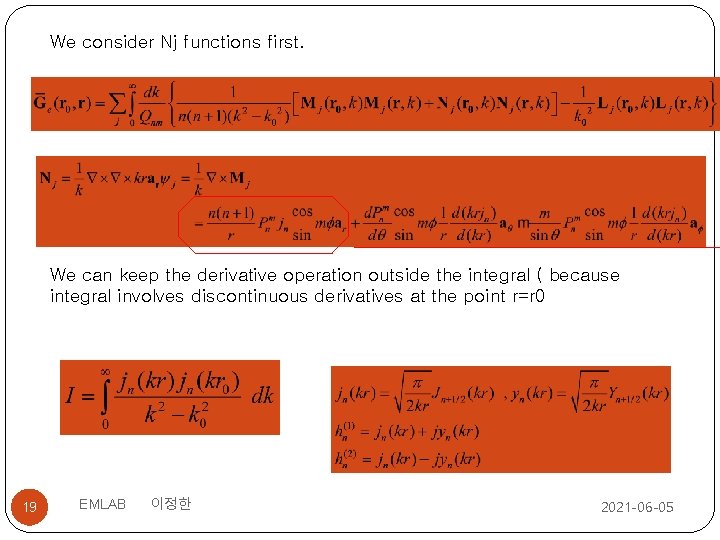 We consider Nj functions first. We can keep the derivative operation outside the integral