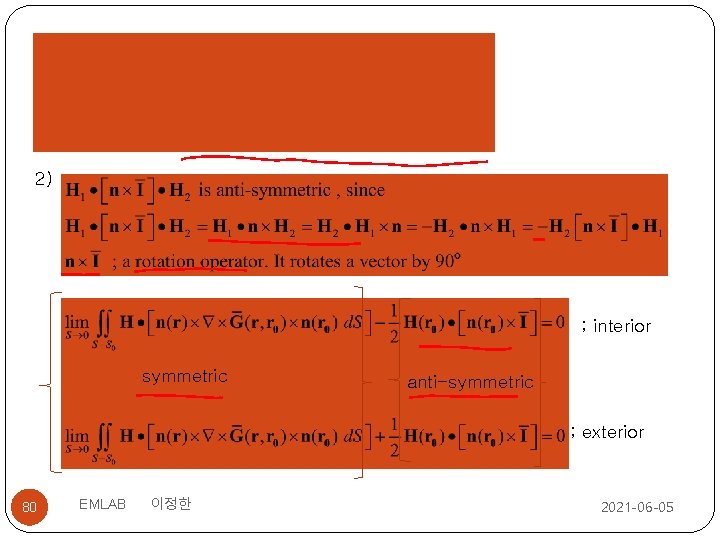 2) ; interior symmetric anti-symmetric ; exterior 80 EMLAB 이정한 2021 -06 -05 