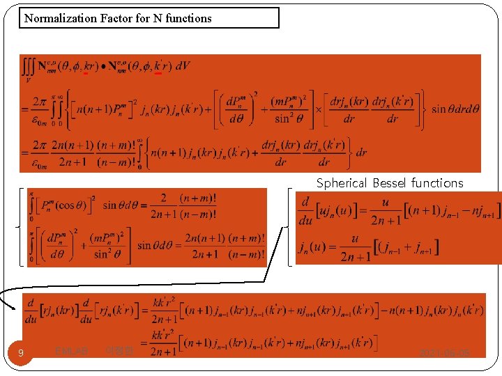 Normalization Factor for N functions Spherical Bessel functions 9 EMLAB 이정한 2021 -06 -05