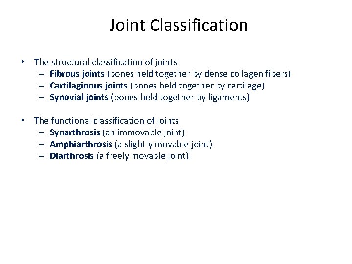 Joint Classification • The structural classification of joints – Fibrous joints (bones held together