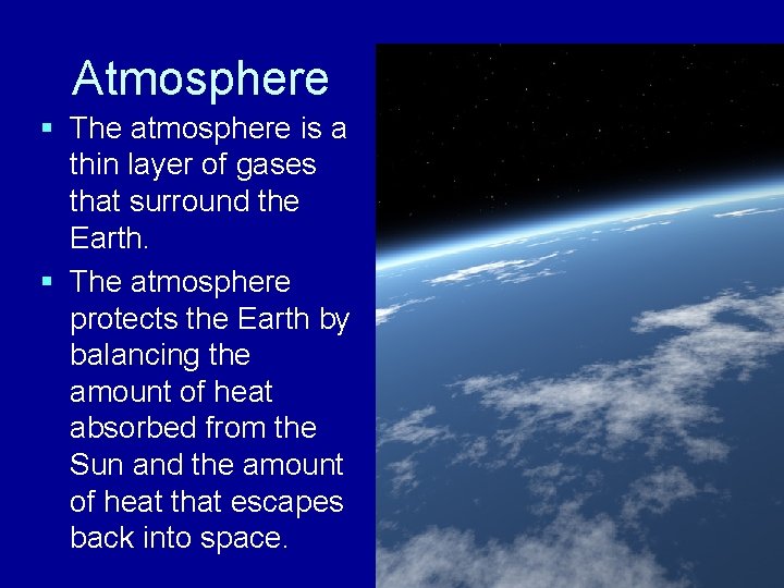 Atmosphere § The atmosphere is a thin layer of gases that surround the Earth.