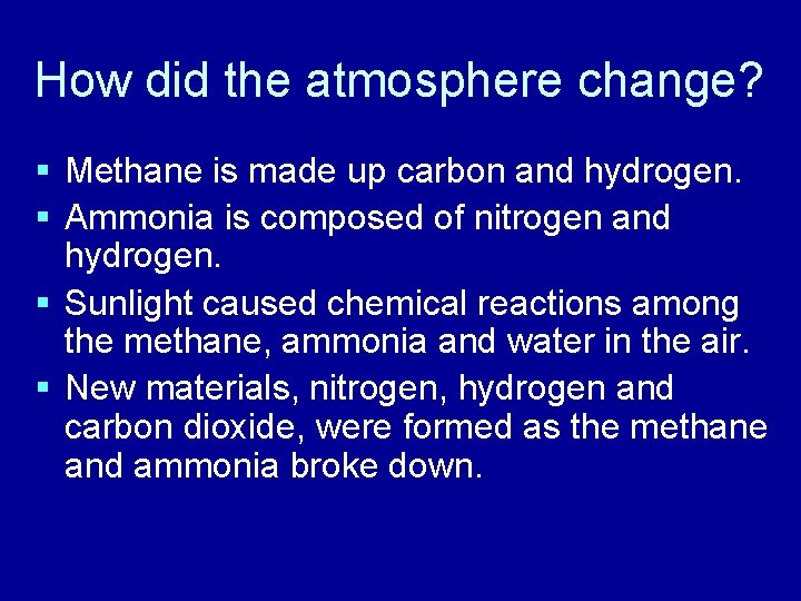 How did the atmosphere change? § Methane is made up carbon and hydrogen. §