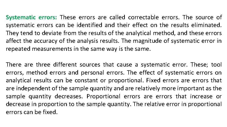 Systematic errors: These errors are called correctable errors. The source of systematic errors can