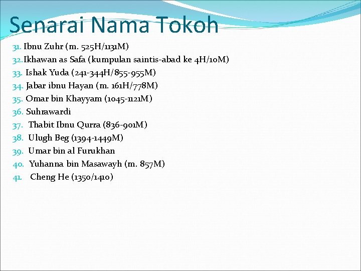 Senarai Nama Tokoh 31. Ibnu Zuhr (m. 525 H/1131 M) 32. Ikhawan as Safa