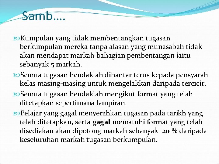 Samb…. Kumpulan yang tidak membentangkan tugasan berkumpulan mereka tanpa alasan yang munasabah tidak akan