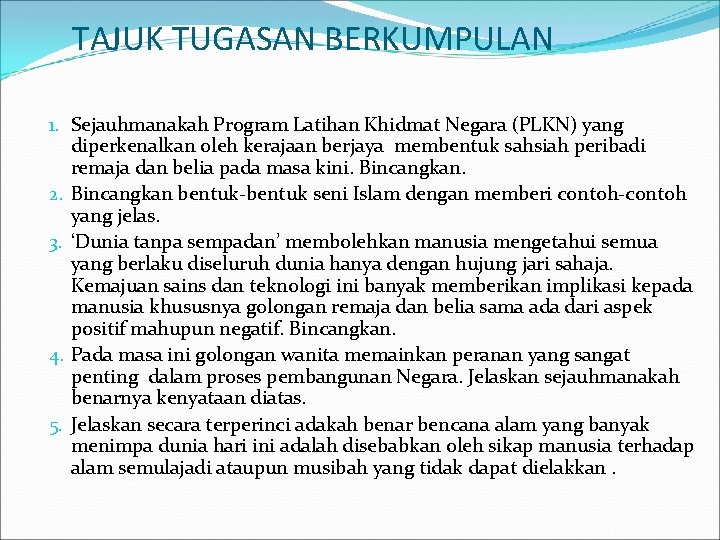 TAJUK TUGASAN BERKUMPULAN 1. Sejauhmanakah Program Latihan Khidmat Negara (PLKN) yang diperkenalkan oleh kerajaan