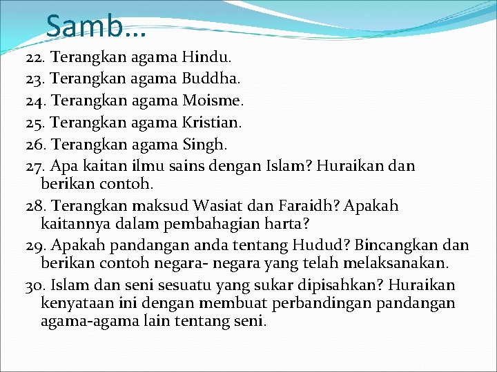 Samb… 22. Terangkan agama Hindu. 23. Terangkan agama Buddha. 24. Terangkan agama Moisme. 25.