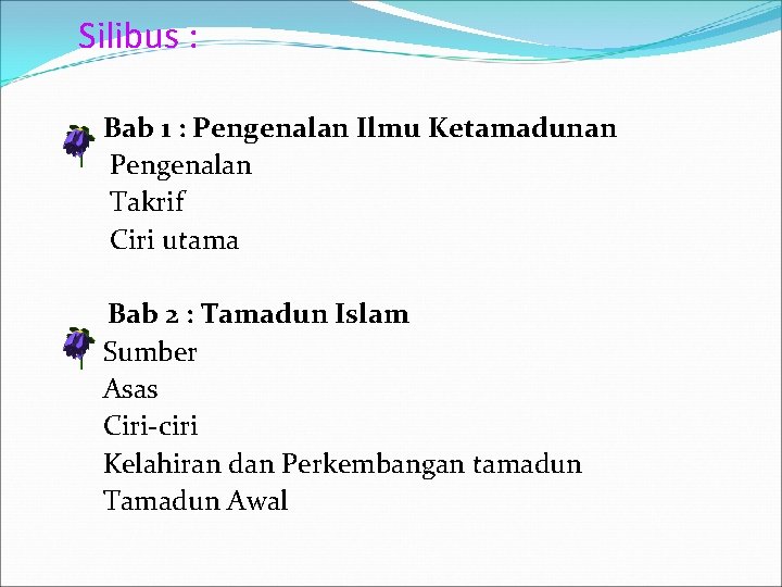 Silibus : Bab 1 : Pengenalan Ilmu Ketamadunan Pengenalan Takrif Ciri utama Bab 2