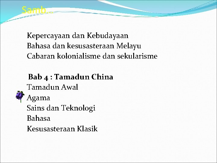 Samb… Kepercayaan dan Kebudayaan Bahasa dan kesusasteraan Melayu Cabaran kolonialisme dan sekularisme Bab 4