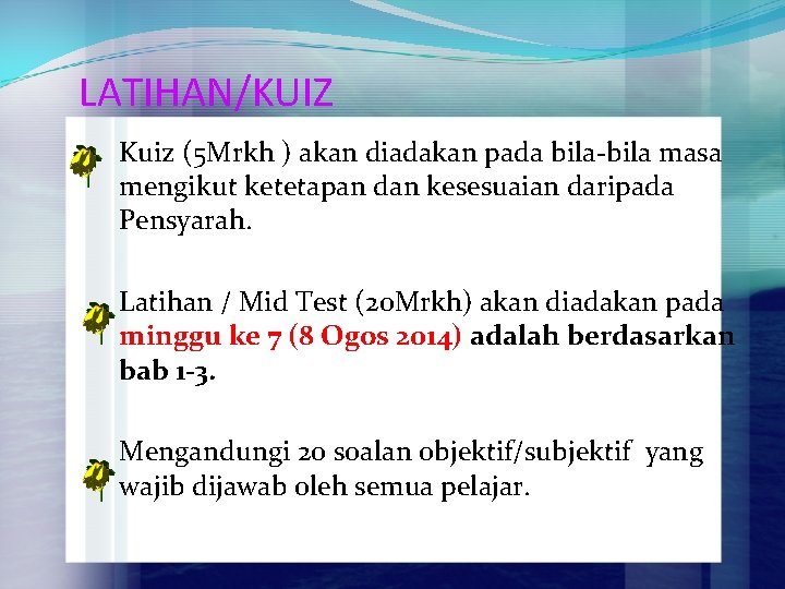 LATIHAN/KUIZ Kuiz (5 Mrkh ) akan diadakan pada bila-bila masa mengikut ketetapan dan kesesuaian