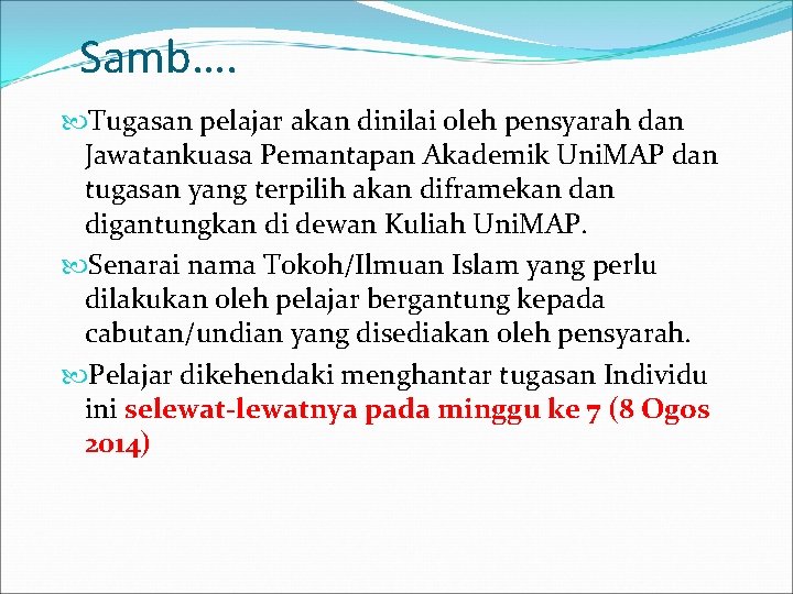 Samb…. Tugasan pelajar akan dinilai oleh pensyarah dan Jawatankuasa Pemantapan Akademik Uni. MAP dan