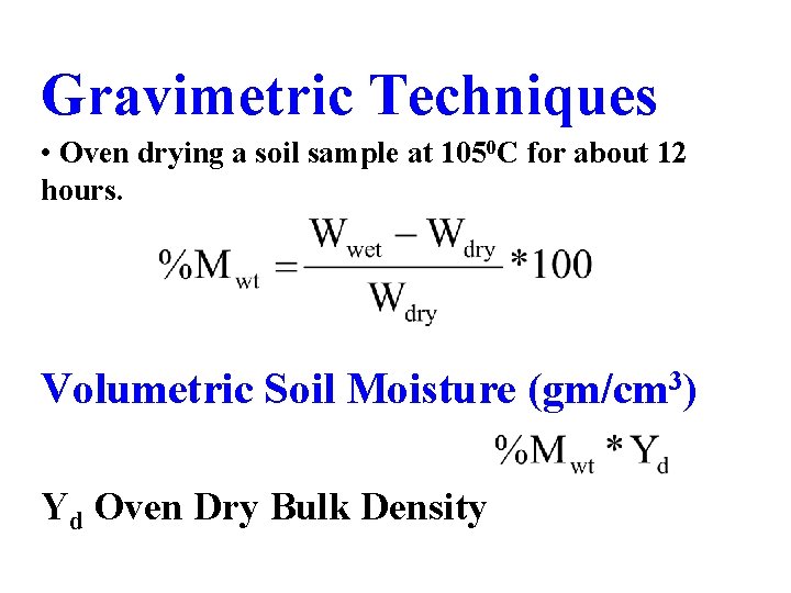 Gravimetric Techniques • Oven drying a soil sample at 1050 C for about 12