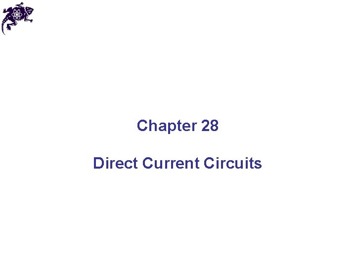 Chapter 28 Direct Current Circuits 