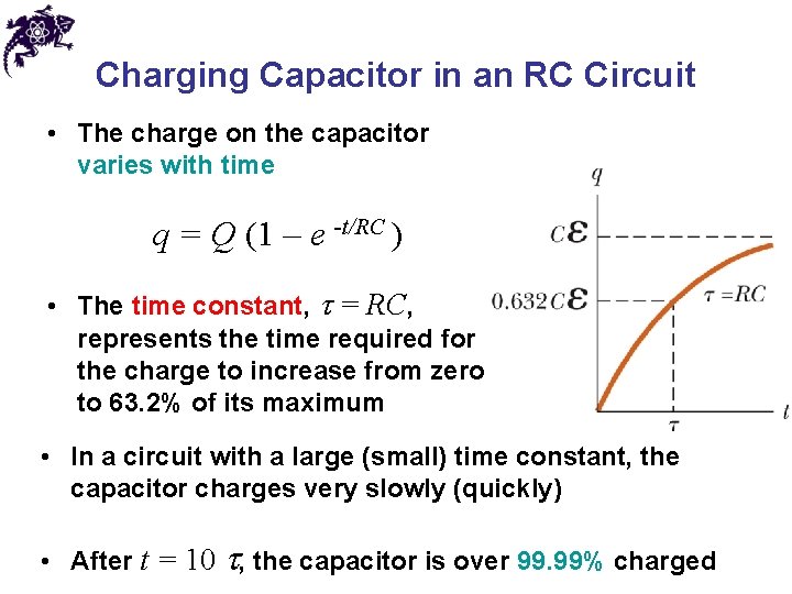 Charging Capacitor in an RC Circuit • The charge on the capacitor varies with