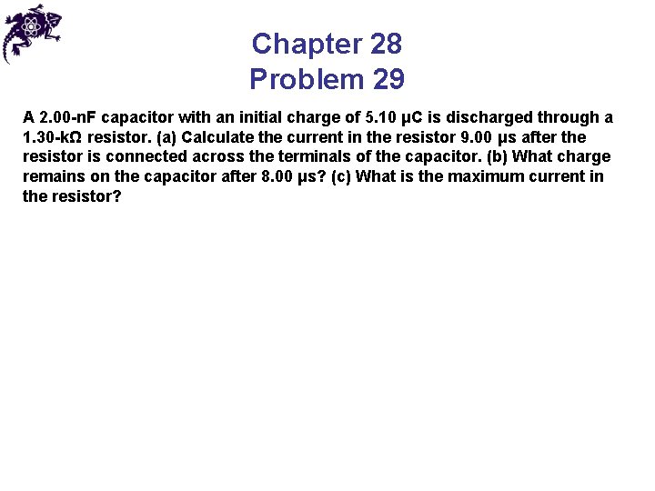 Chapter 28 Problem 29 A 2. 00 -n. F capacitor with an initial charge