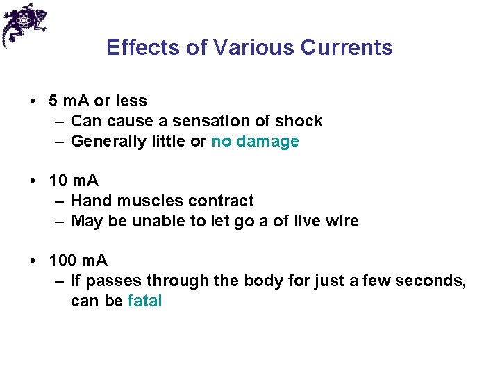 Effects of Various Currents • 5 m. A or less – Can cause a