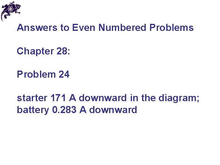 Answers to Even Numbered Problems Chapter 28: Problem 24 starter 171 A downward in