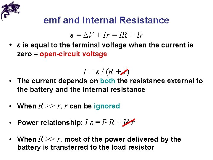 emf and Internal Resistance ε = ΔV + Ir = IR + Ir •