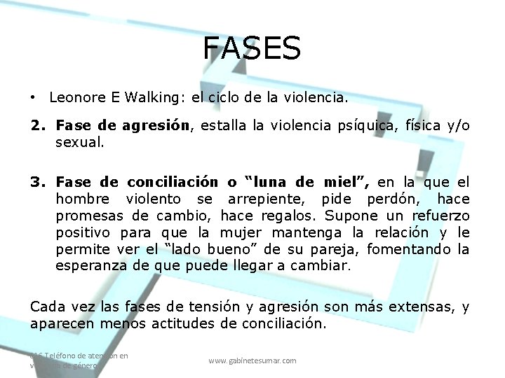 FASES • Leonore E Walking: el ciclo de la violencia. 2. Fase de agresión,
