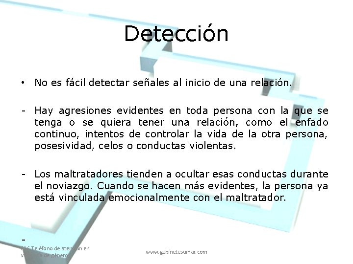 Detección • No es fácil detectar señales al inicio de una relación. - Hay