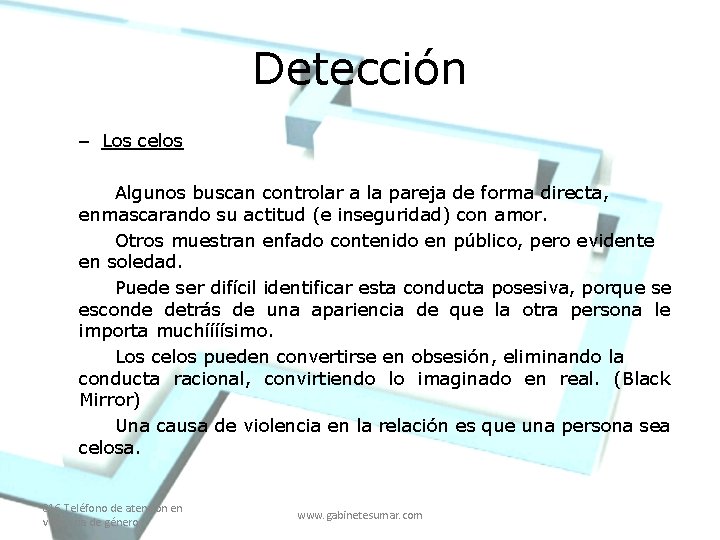 Detección – Los celos Algunos buscan controlar a la pareja de forma directa, enmascarando