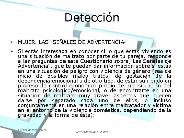 Detección • MUJER. LAS “SEÑALES DE ADVERTENCIA” • Si estás interesada en conocer si