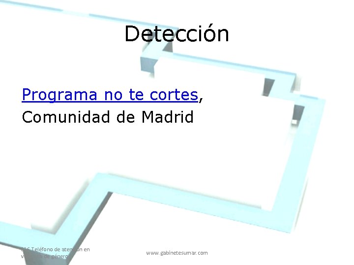 Detección Programa no te cortes, Comunidad de Madrid 016 Teléfono de atención en violencia