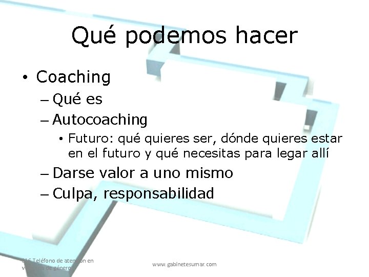 Qué podemos hacer • Coaching – Qué es – Autocoaching • Futuro: qué quieres