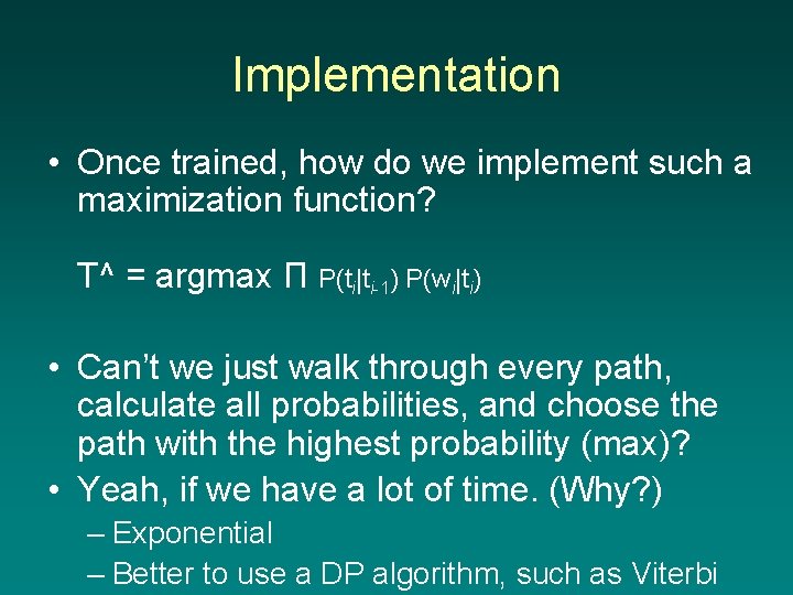 Implementation • Once trained, how do we implement such a maximization function? T^ =