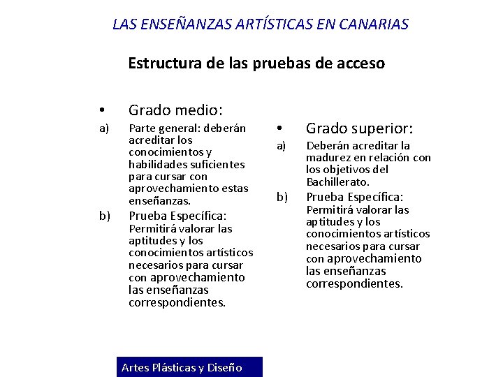 LAS ENSEÑANZAS ARTÍSTICAS EN CANARIAS Estructura de las pruebas de acceso • a) b)