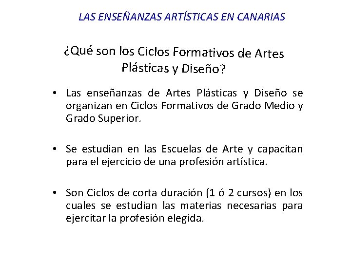 LAS ENSEÑANZAS ARTÍSTICAS EN CANARIAS ¿Qué son los Ciclos Formativos de Artes Plásticas y