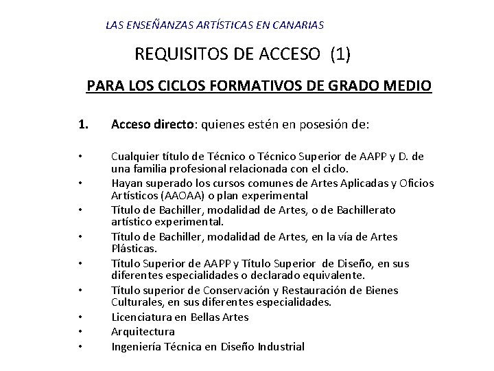 LAS ENSEÑANZAS ARTÍSTICAS EN CANARIAS REQUISITOS DE ACCESO (1) PARA LOS CICLOS FORMATIVOS DE