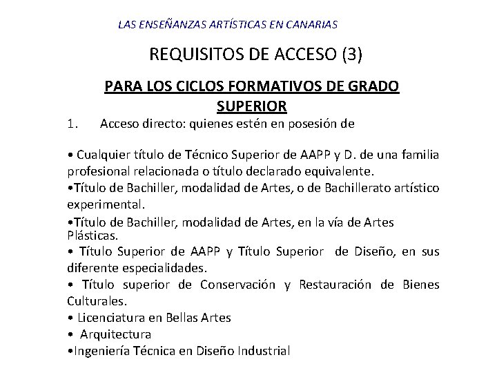 LAS ENSEÑANZAS ARTÍSTICAS EN CANARIAS REQUISITOS DE ACCESO (3) 1. PARA LOS CICLOS FORMATIVOS