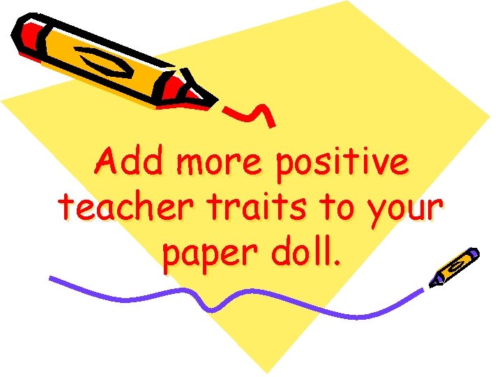 Add more positive teacher traits to your paper doll. 